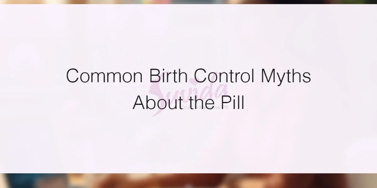 Common Birth Control Myths About the Pill