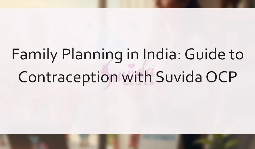 Family Planning in India_Guide to Contraception with Suvida OCP